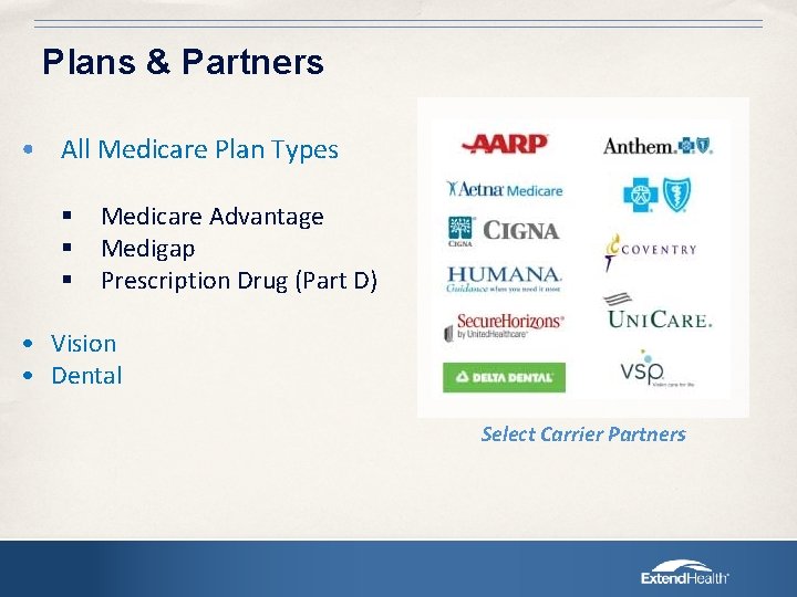 Plans & Partners • All Medicare Plan Types § § § Medicare Advantage Medigap