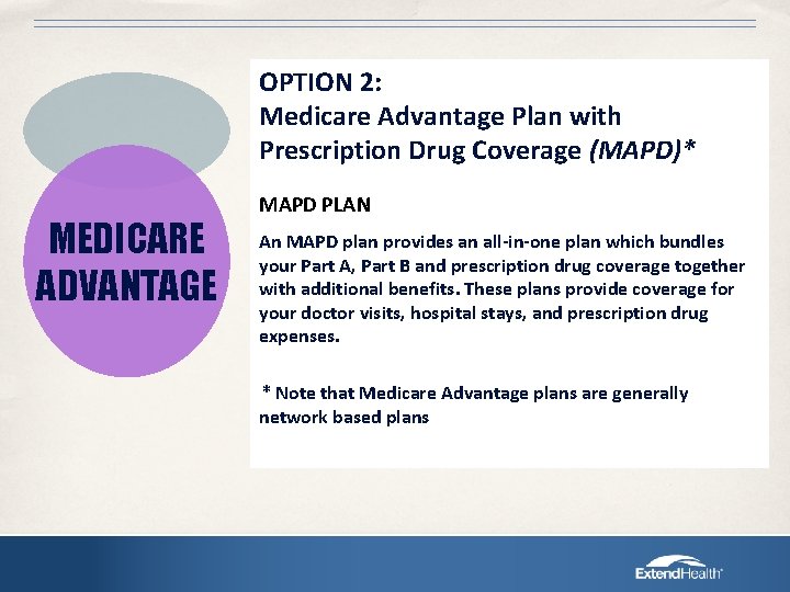 OPTION 2: Medicare Advantage Plan with Prescription Drug Coverage (MAPD)* MEDICARE ADVANTAGE MAPD PLAN