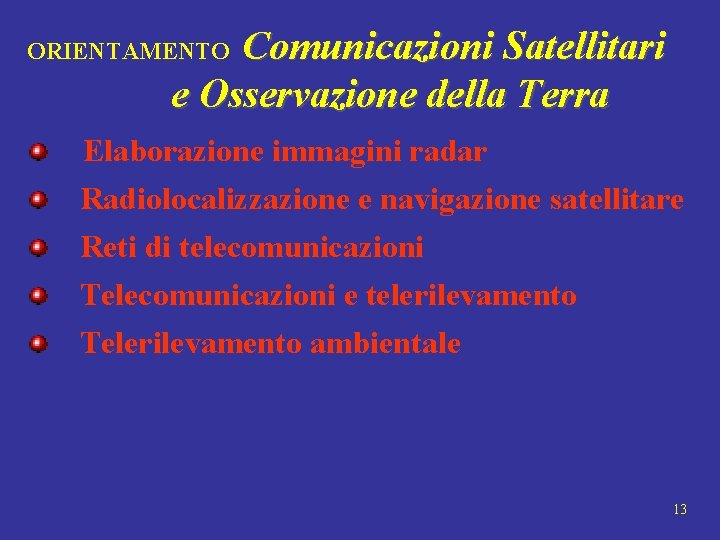 Comunicazioni Satellitari e Osservazione della Terra ORIENTAMENTO Elaborazione immagini radar Radiolocalizzazione e navigazione satellitare