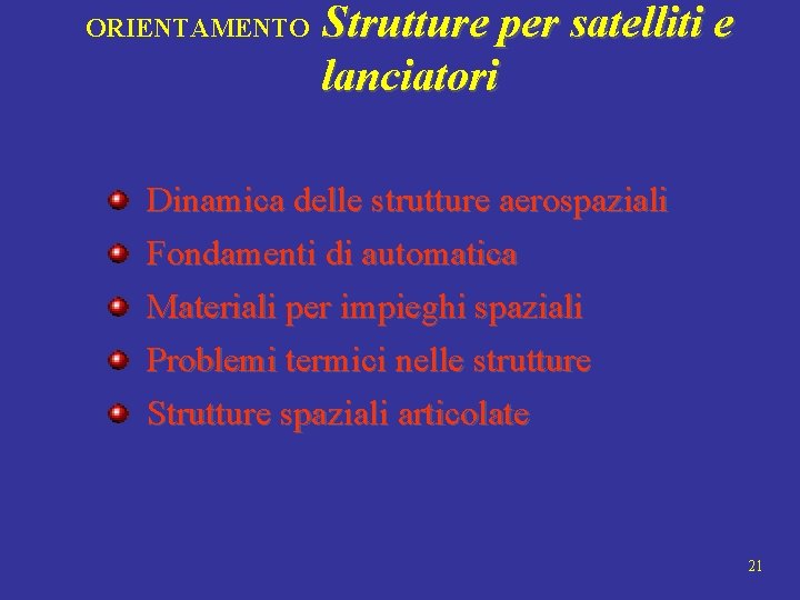 ORIENTAMENTO Strutture per satelliti e lanciatori Dinamica delle strutture aerospaziali Fondamenti di automatica Materiali