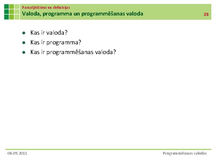 Pamatjēdzieni un definīcijas Valoda, programma un programmēšanas valoda l l l 06. 09. 2011