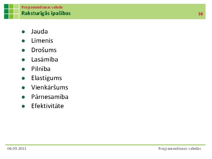 Programmēšanas valoda Raksturīgās īpašības l l l l l 06. 09. 2011 38 Jauda