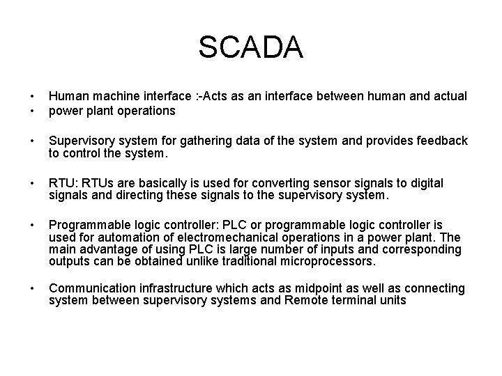 SCADA • • Human machine interface : -Acts as an interface between human and