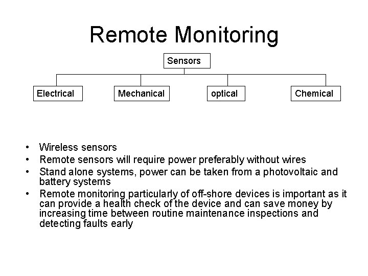 Remote Monitoring Sensors Electrical Mechanical optical Chemical • Wireless sensors • Remote sensors will