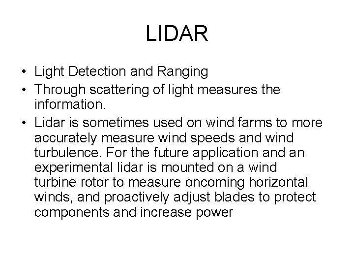 LIDAR • Light Detection and Ranging • Through scattering of light measures the information.