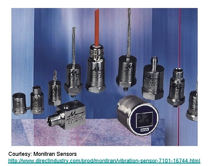 Courtesy: Monitran Sensors http: //www. directindustry. com/prod/monitran/vibration-sensor-7101 -16744. html 