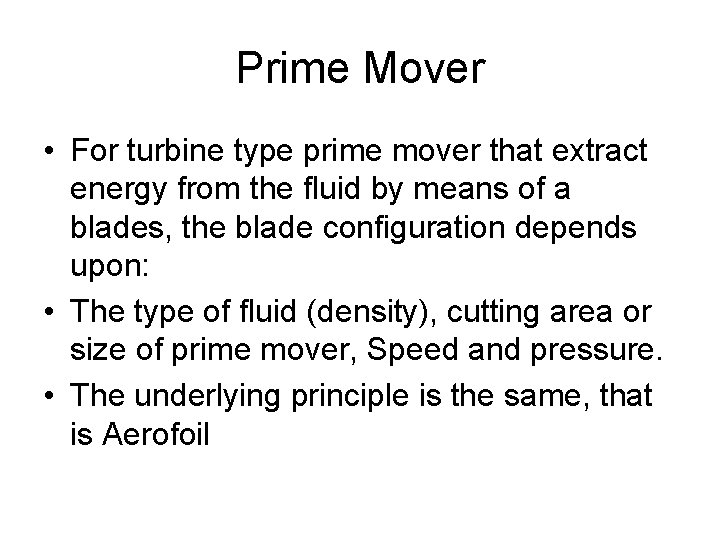 Prime Mover • For turbine type prime mover that extract energy from the fluid