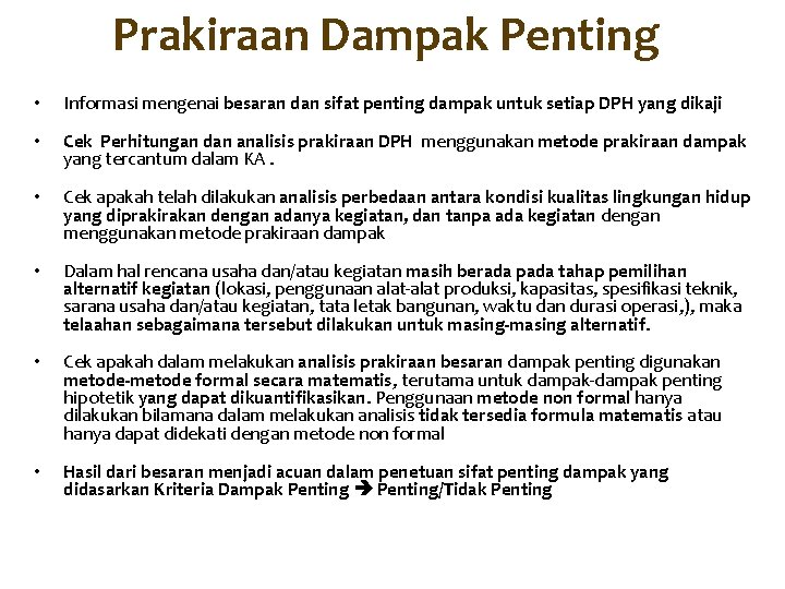Prakiraan Dampak Penting • Informasi mengenai besaran dan sifat penting dampak untuk setiap DPH