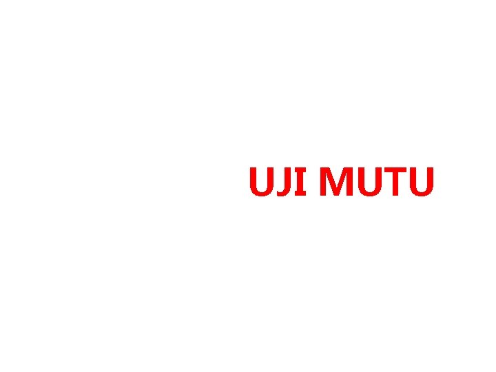 UJI MUTU 