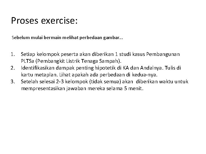 Proses exercise: Sebelum mulai bermain melihat perbedaan gambar. . . 1. Setiap kelompok peserta
