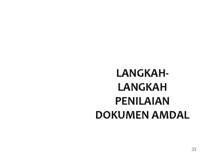 LANGKAH PENILAIAN DOKUMEN AMDAL 33 