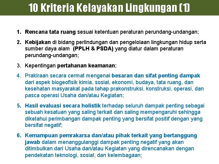 10 Kriteria Kelayakan Lingkungan (1) 1. Rencana tata ruang sesuai ketentuan peraturan perundang-undangan; 2.