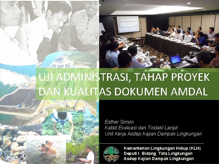 UJI ADMINISTRASI, TAHAP PROYEK DAN KUALITAS DOKUMEN AMDAL Esther Simon Kabid Evaluasi dan Tindakl
