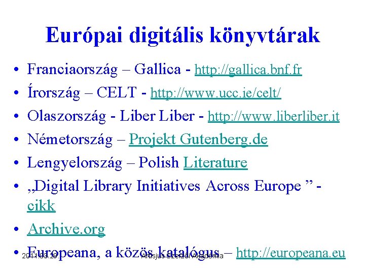 Európai digitális könyvtárak • • • Franciaország – Gallica - http: //gallica. bnf. fr