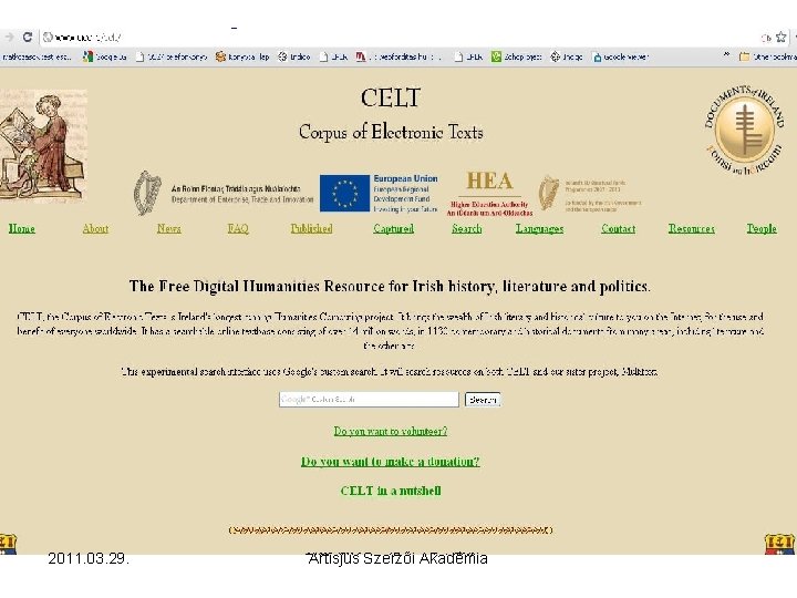 Írország – CELT http: //www. ucc. ie/celt/ • Ír történelmi, irodalmi, politikai irodalom elektronikus