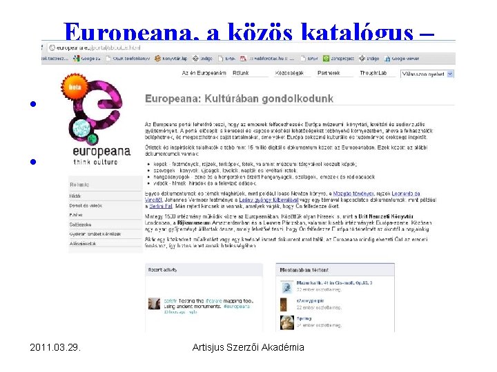 Europeana, a közös katalógus – http: //europeana. eu • Virtuális könyvtár; hozzáférés az európai