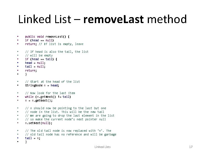 Linked List – remove. Last method • • • public void remove. Last() {