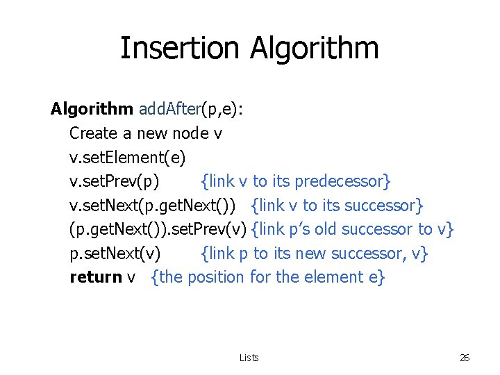 Insertion Algorithm add. After(p, e): Create a new node v v. set. Element(e) v.