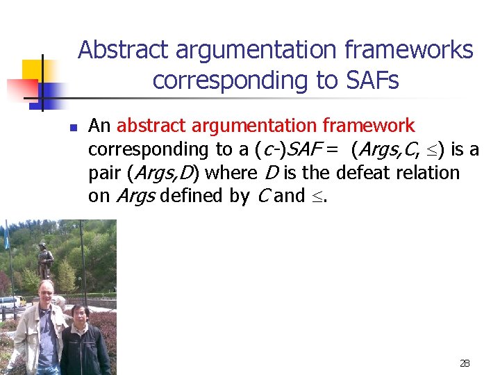 Abstract argumentation frameworks corresponding to SAFs n An abstract argumentation framework corresponding to a