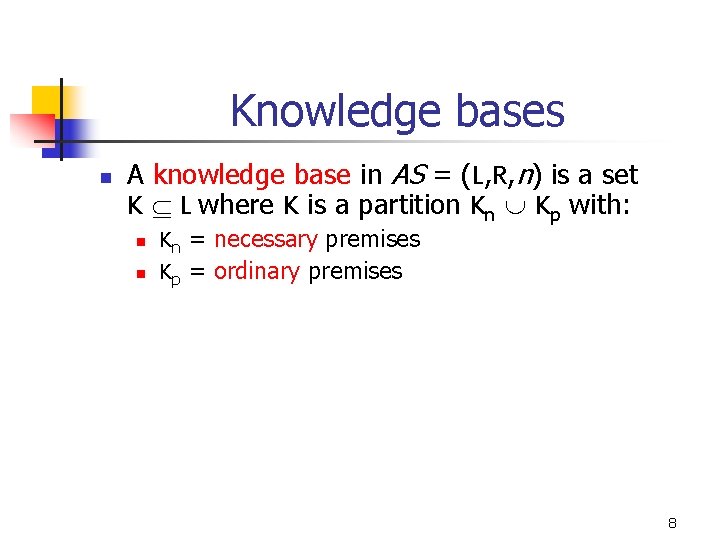 Knowledge bases n A knowledge base in AS = (L, R, n) is a