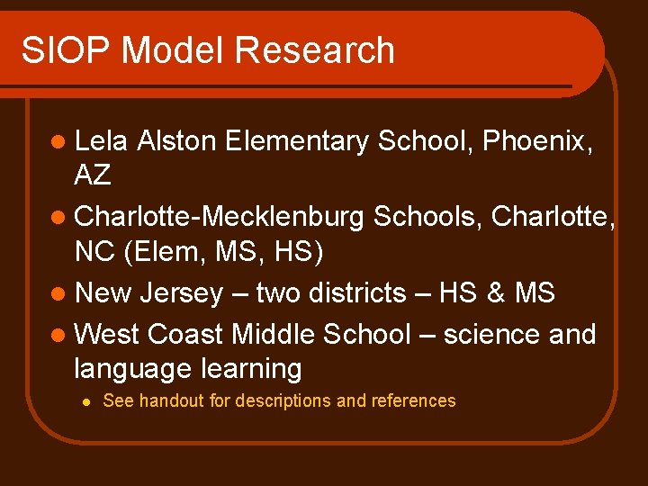 SIOP Model Research l Lela Alston Elementary School, Phoenix, AZ l Charlotte-Mecklenburg Schools, Charlotte,