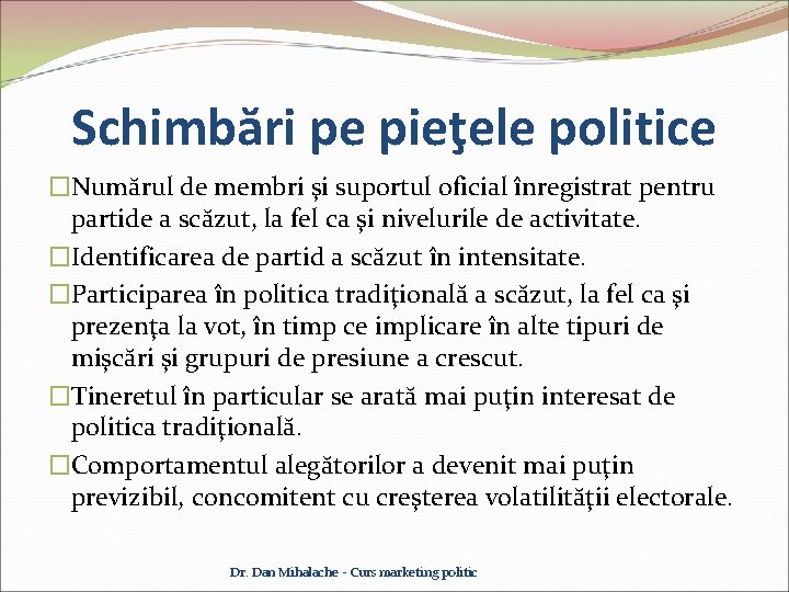 Schimbări pe pieţele politice �Numărul de membri şi suportul oficial înregistrat pentru partide a