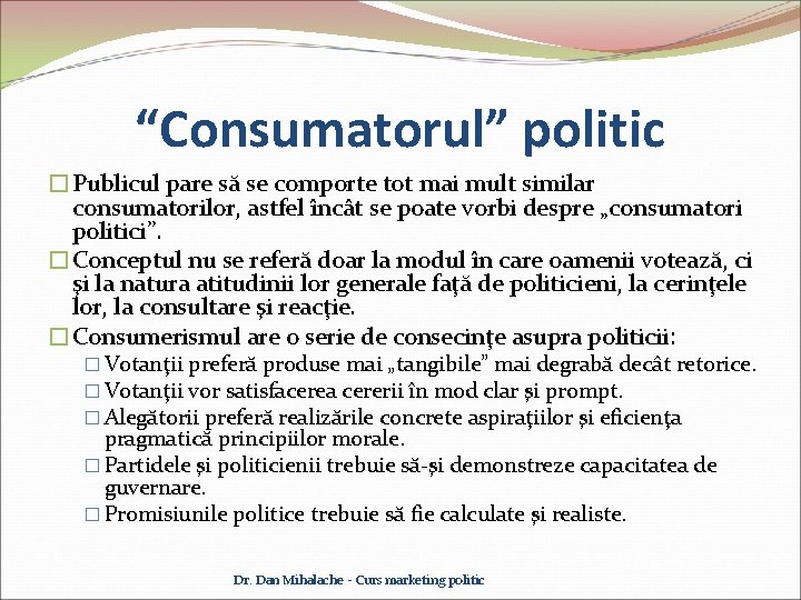 “Consumatorul” politic �Publicul pare să se comporte tot mai mult similar consumatorilor, astfel încât