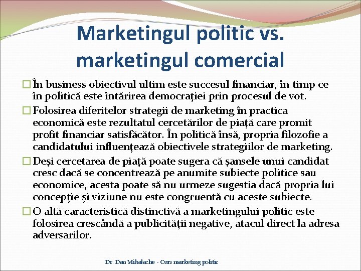 Marketingul politic vs. marketingul comercial �În business obiectivul ultim este succesul financiar, în timp
