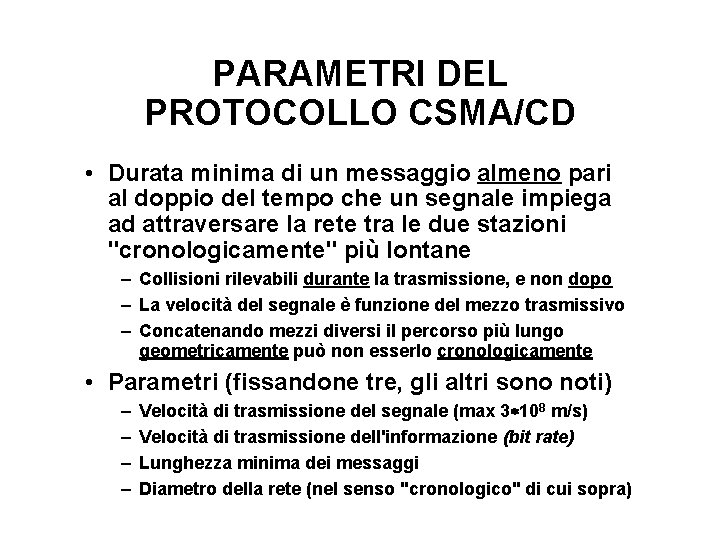 PARAMETRI DEL PROTOCOLLO CSMA/CD • Durata minima di un messaggio almeno pari al doppio