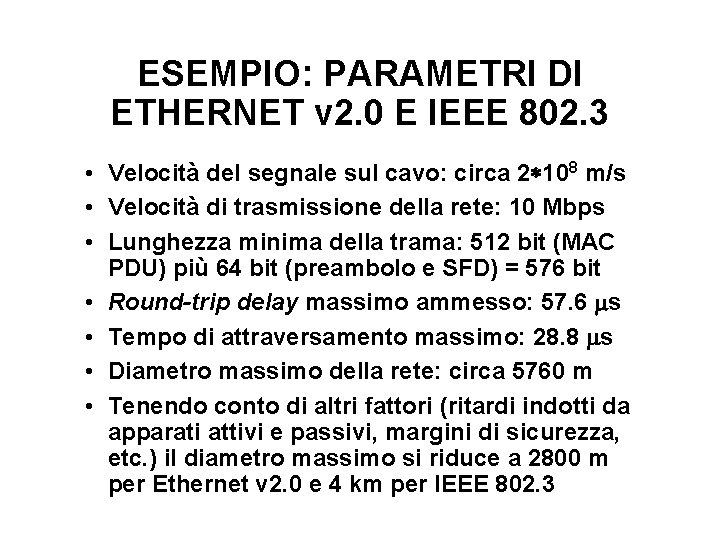 ESEMPIO: PARAMETRI DI ETHERNET v 2. 0 E IEEE 802. 3 • Velocità del