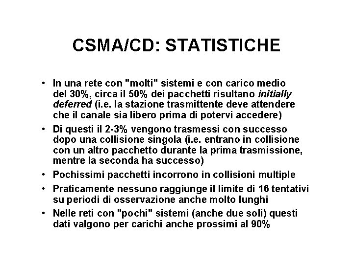 CSMA/CD: STATISTICHE • In una rete con "molti" sistemi e con carico medio del