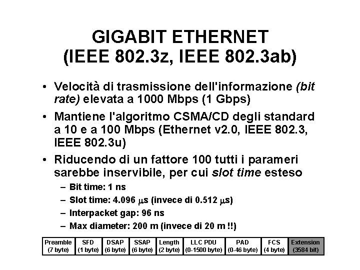 GIGABIT ETHERNET (IEEE 802. 3 z, IEEE 802. 3 ab) • Velocità di trasmissione