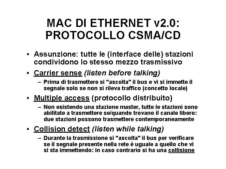 MAC DI ETHERNET v 2. 0: PROTOCOLLO CSMA/CD • Assunzione: tutte le (interface delle)