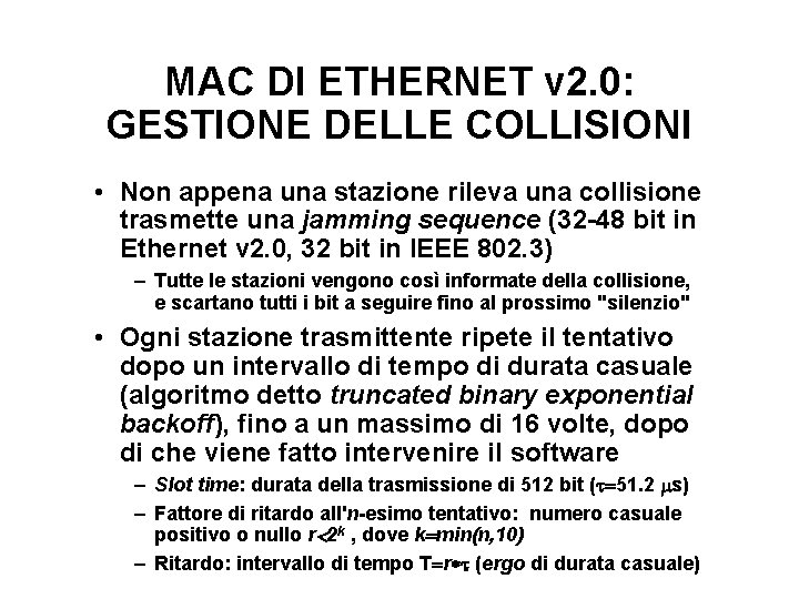 MAC DI ETHERNET v 2. 0: GESTIONE DELLE COLLISIONI • Non appena una stazione