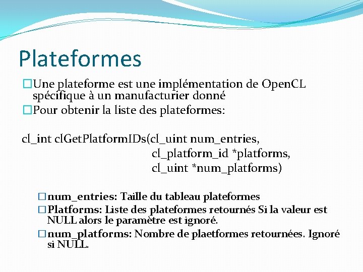 Plateformes �Une plateforme est une implémentation de Open. CL spécifique à un manufacturier donné