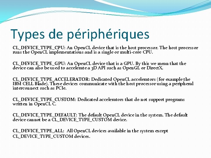 Types de périphériques CL_DEVICE_TYPE_CPU: An Open. CL device that is the host processor. The