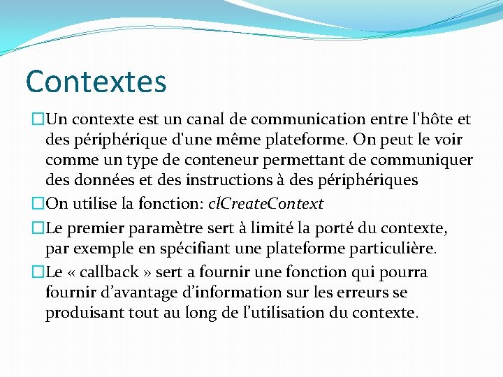 Contextes �Un contexte est un canal de communication entre l'hôte et des périphérique d'une