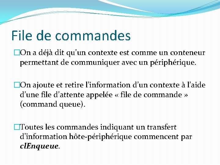 File de commandes �On a déjà dit qu’un contexte est comme un conteneur permettant