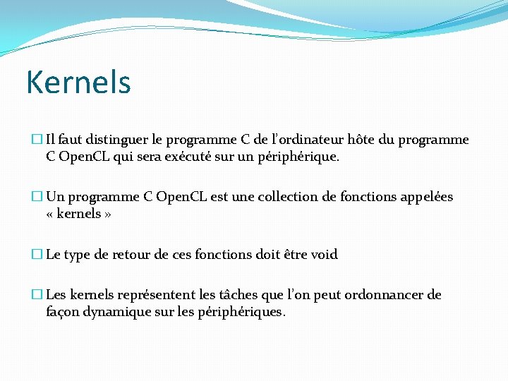 Kernels � Il faut distinguer le programme C de l’ordinateur hôte du programme C