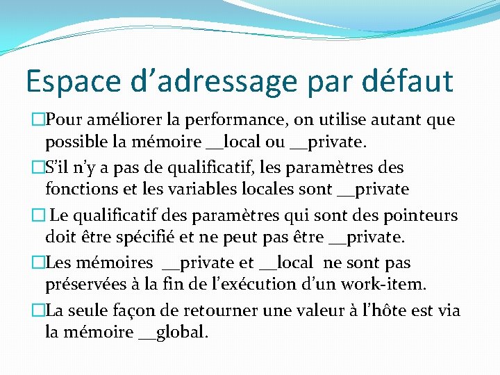 Espace d’adressage par défaut �Pour améliorer la performance, on utilise autant que possible la