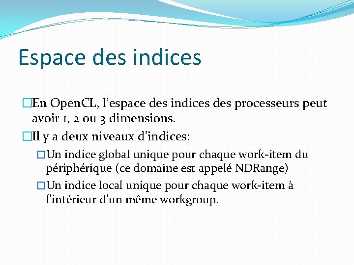 Espace des indices �En Open. CL, l’espace des indices des processeurs peut avoir 1,