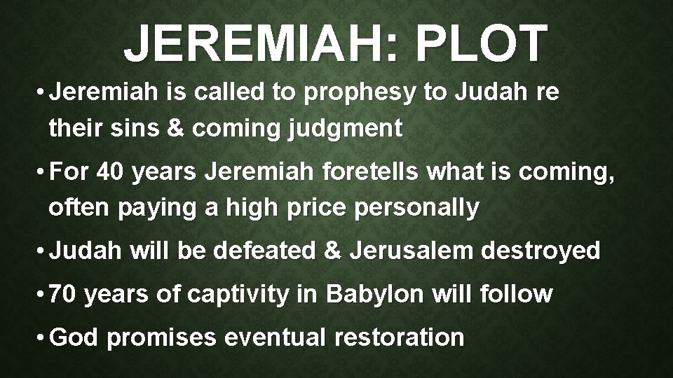 JEREMIAH: PLOT • Jeremiah is called to prophesy to Judah re their sins &