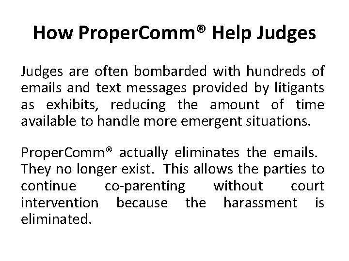 How Proper. Comm® Help Judges are often bombarded with hundreds of emails and text