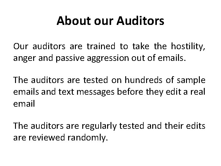 About our Auditors Our auditors are trained to take the hostility, anger and passive