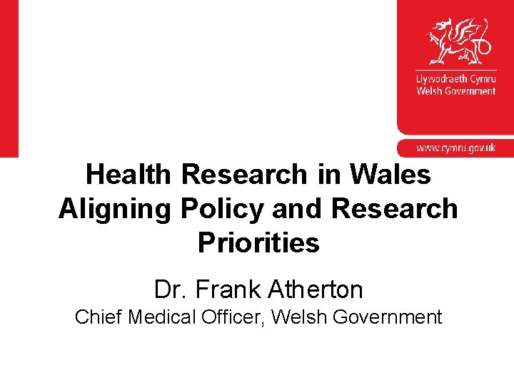 Corporate slide master With guidelines for corporate presentations Health Research in Wales Aligning Policy