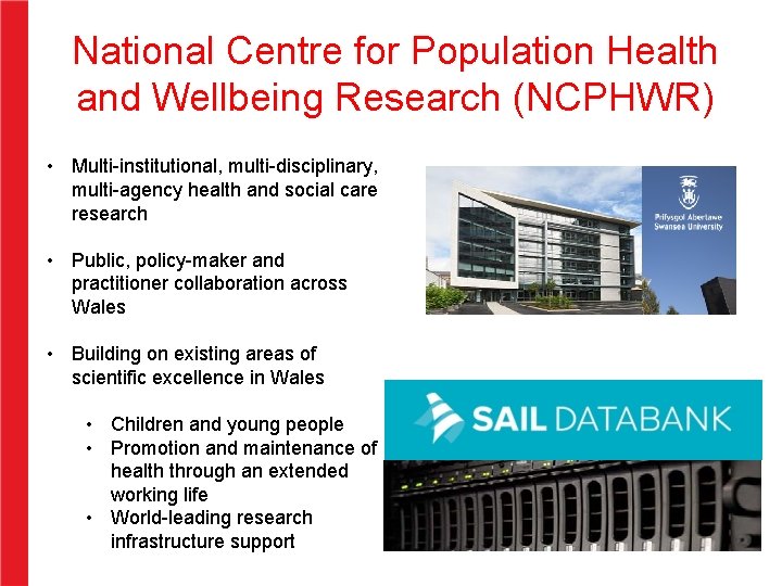 National Centre for Population Health and Wellbeing Research (NCPHWR) • Multi-institutional, multi-disciplinary, multi-agency health