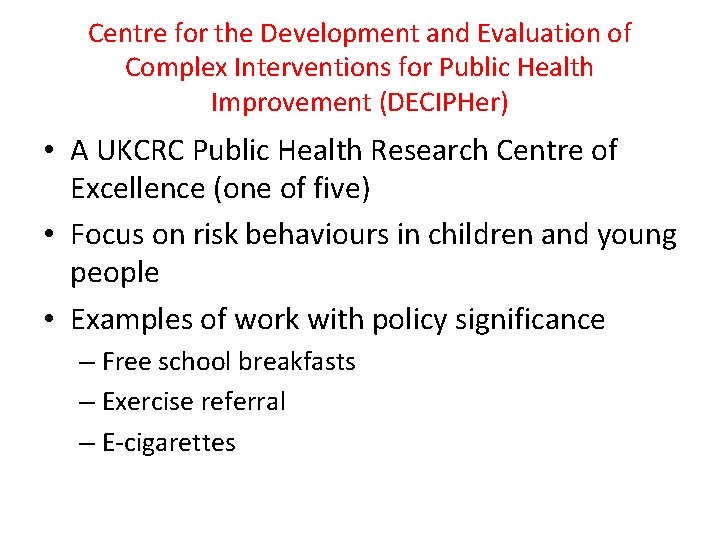 Centre for the Development and Evaluation of Complex Interventions for Public Health Improvement (DECIPHer)