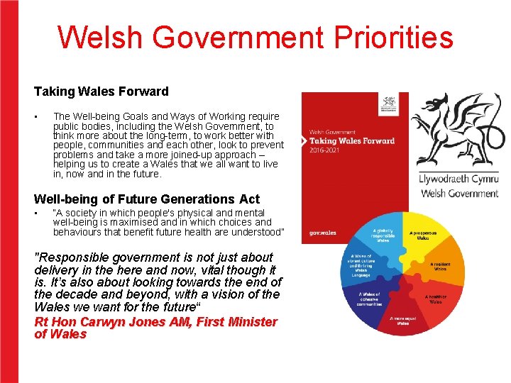 Welsh Government Priorities Taking Wales Forward • The Well-being Goals and Ways of Working