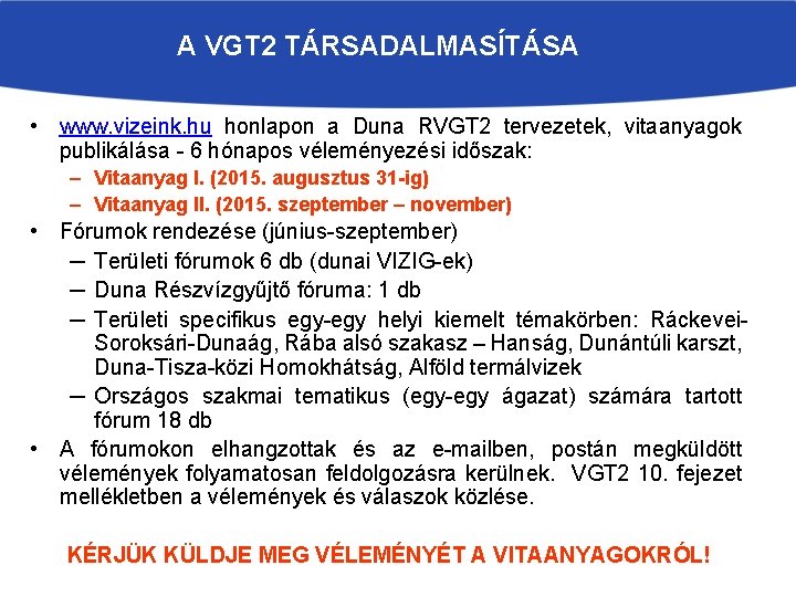 A VGT 2 TÁRSADALMASÍTÁSA • www. vizeink. hu honlapon a Duna RVGT 2 tervezetek,