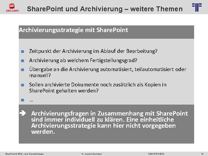 Share. Point und Archivierung – weitere Themen Archivierungsstrategie mit Share. Point ■ Zeitpunkt der